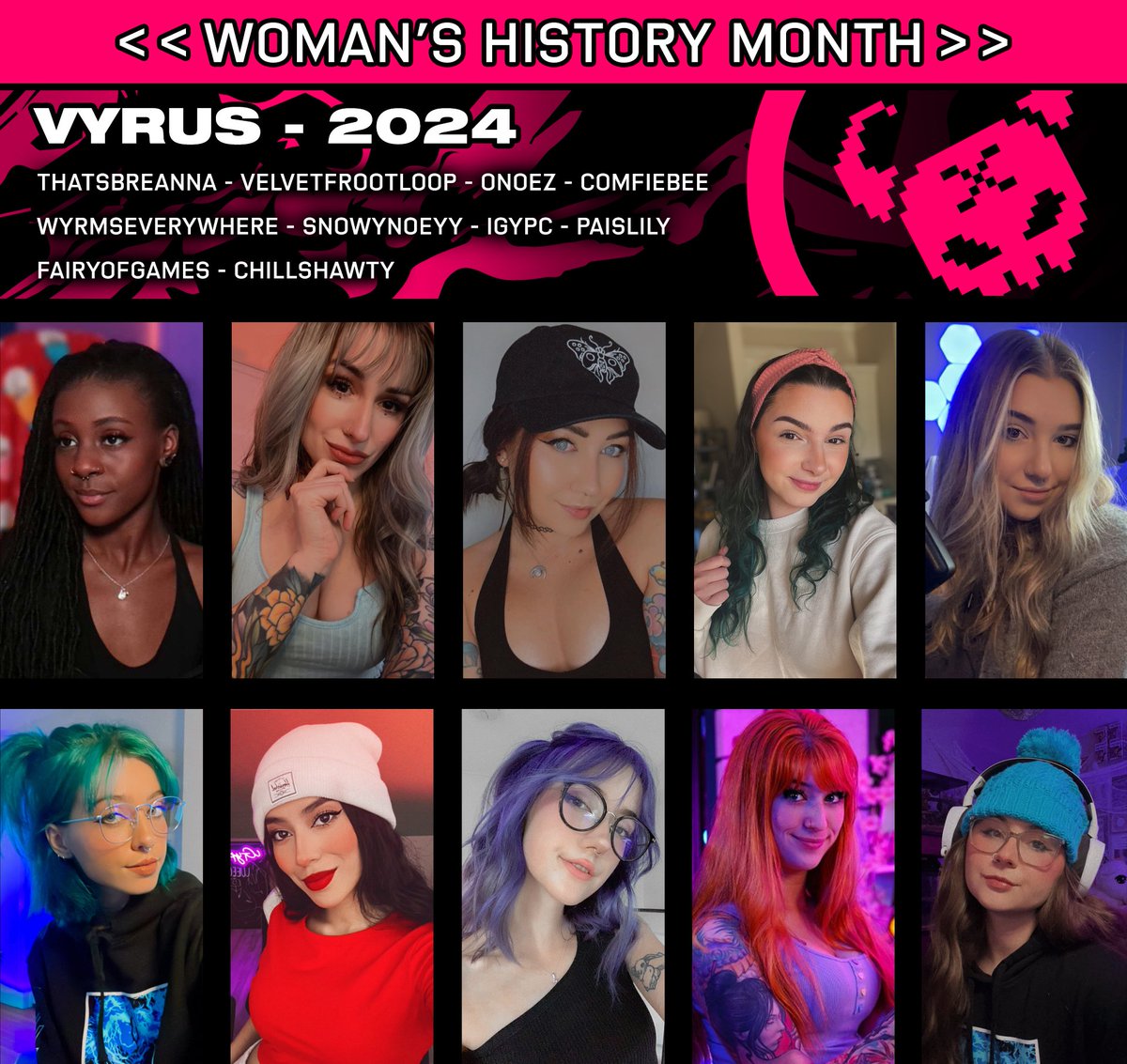 As #WomansHistoryMonth comes to close, let's recognize the strong powerful women in Vyrus. Here's to supporting & empowering each other, every day! 
@thatsbreanna @vfrootloop @ttvonoez @comfiebeetv @WyrmsEverywhere @snowynoeyy @ItsGypC @paislilyy @fairy_of_games @ChillShawtyTV
