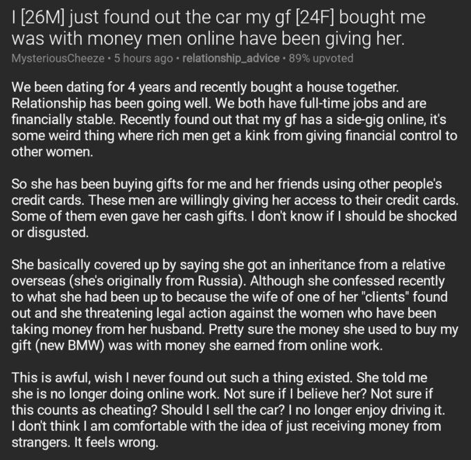 I [26M] just found out the car my gf [24F] bought me was with money men online have been giving her.