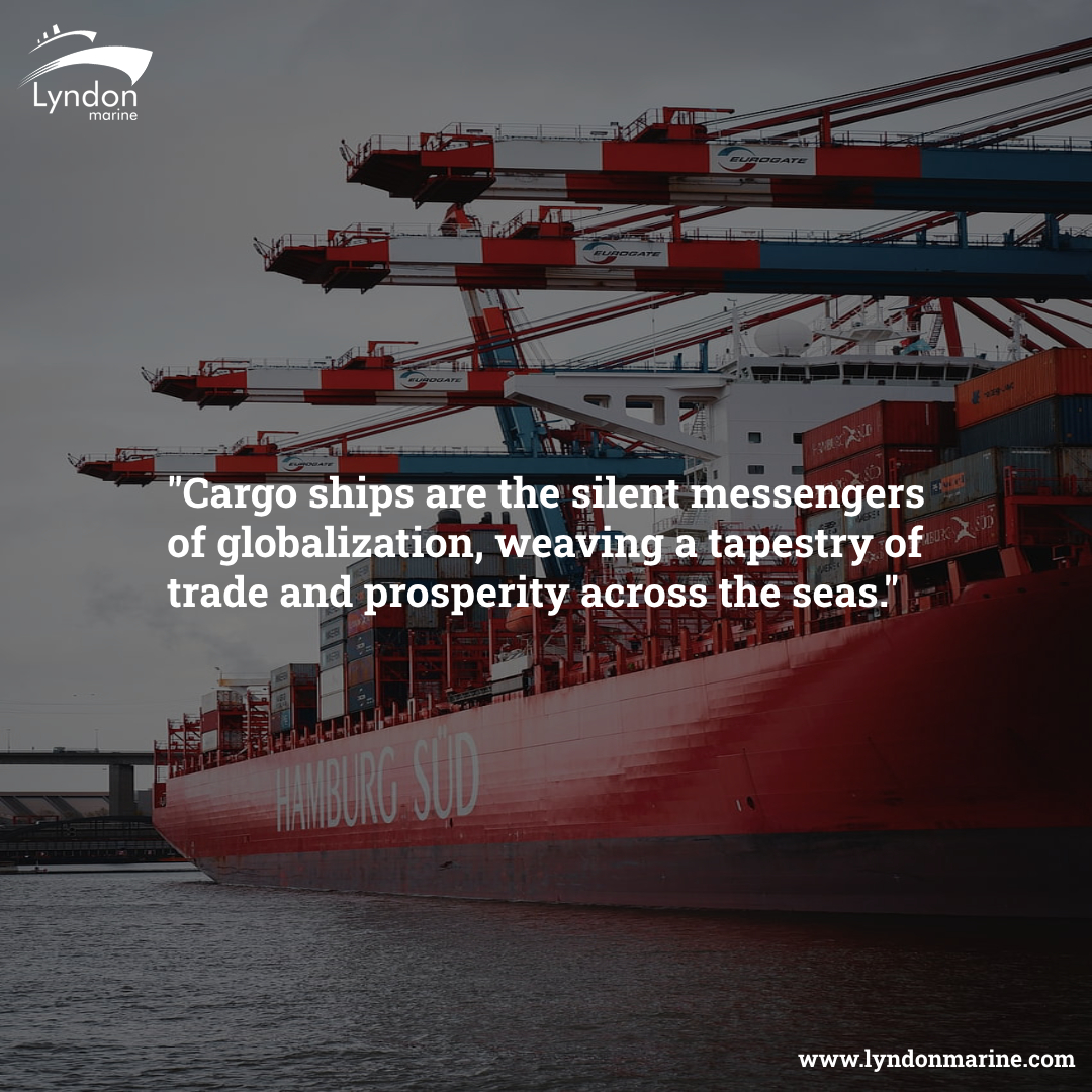 'Cargo ships are the silent messengers of globalization, weaving a tapestry of trade and prosperity across the seas.'

#lyndonmarine #PessimistComplains #OptimistMindset #RealistApproach #AdjustTheSails #PositiveOutlook #AdaptAndOvercome #MindsetMatters #EmbraceChange