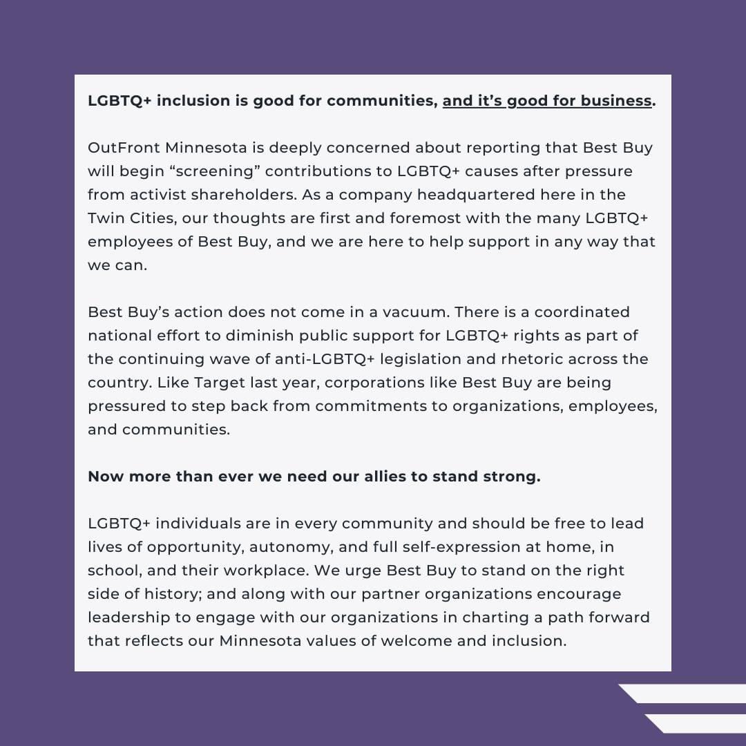 LGBTQ+ inclusion is good for communities, and it’s good for business. We urge Best Buy to stand on the right side of history in charting a path forward that reflects our Minnesota values of welcome and inclusion.