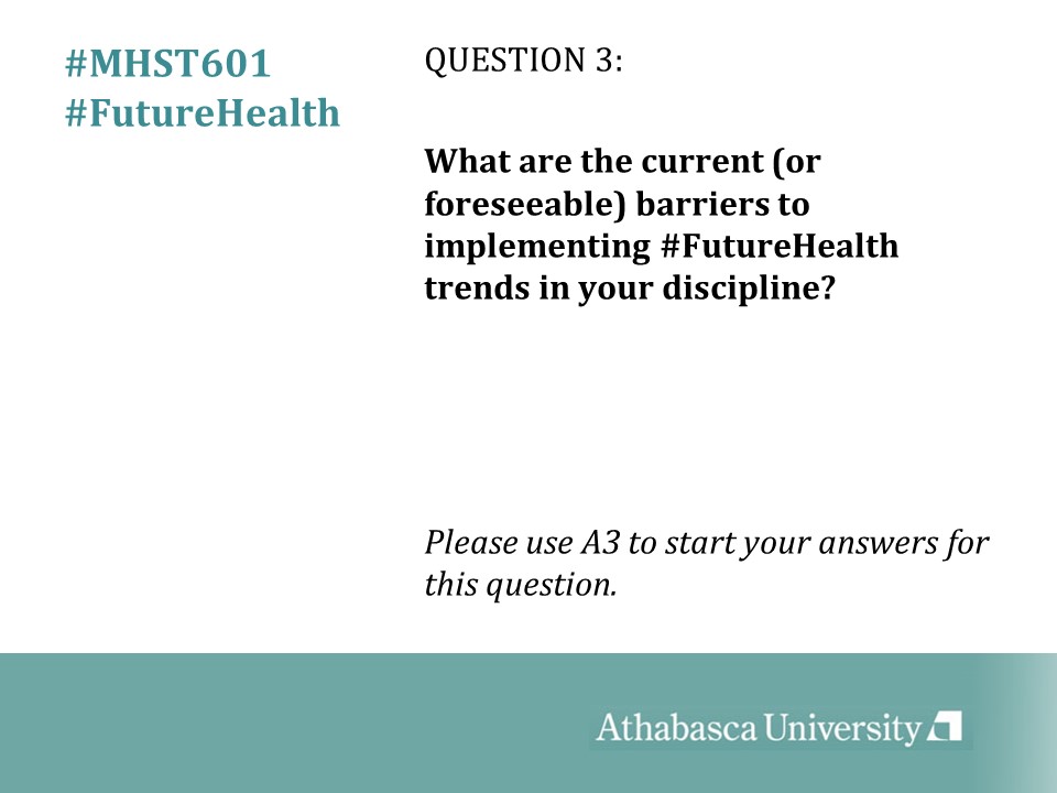 Q3: What are the current (or foreseeable) barriers to implementing #FutureHealth trends in your discipline? #MHST601