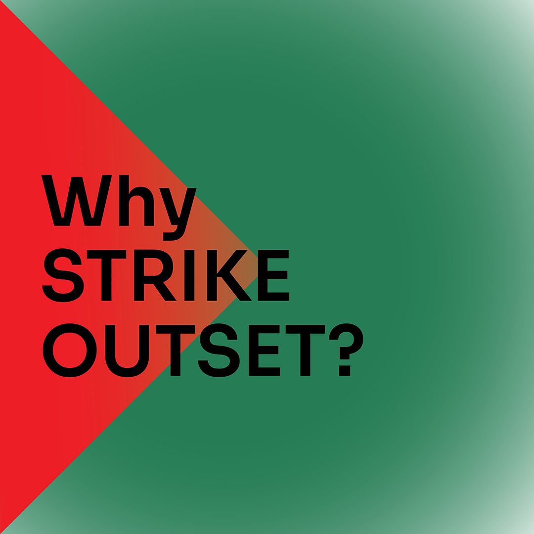 OUTSET CONTEMPORARY ART FUND ARTWASHES SETTLER COLONIALISM, APARTHEID AND GENOCIDE IN PALESTINE

Join us as a collective of artists and cultural workers who have chosen to STRIKE OUTSET. 

Link in bio to read the basis for the strike, how to strike, FAQs, and the link to sign.