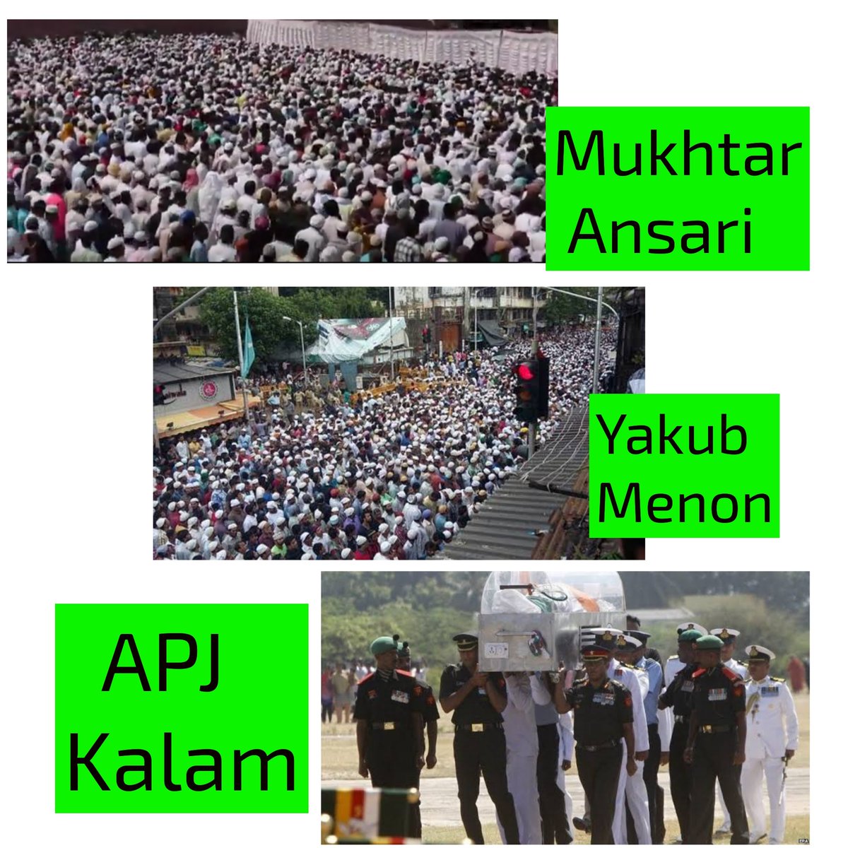 -Funeral of terr0rist Mukhtar Ansari : Over 1 lakh MusIims participated -Funeral of terr0rist Yakub Menon: Over 3 lakh MuIims participated -Funeral of APJ Abdul Kalam : Not even 300 MusIims participated All 3 were MusIims & yet this difference, says a lot. Doesn't it prove…