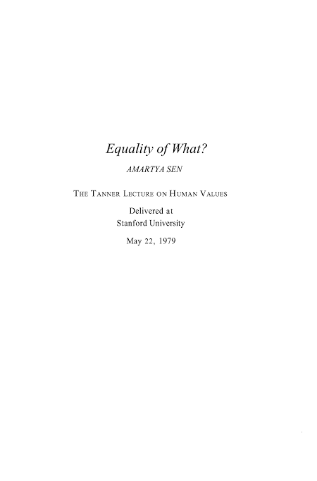 10 Excellent Econ Papers & Speeches 1) Equality of What? Amartya Sen Sen's ability to synthesise economics and philosophy is beautifully demonstrated here, outlining various approaches to equality and his own 'capability approach'. Definitely worth a read. tannerlectures.utah.edu/_resources/doc…