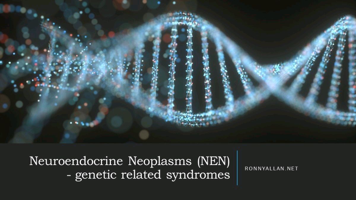 Neuroendocrine Neoplasms (NEN) – genetic related syndromes – Ronny Allan – Living with Neuroendocrine Cancer buff.ly/3OEzYQS