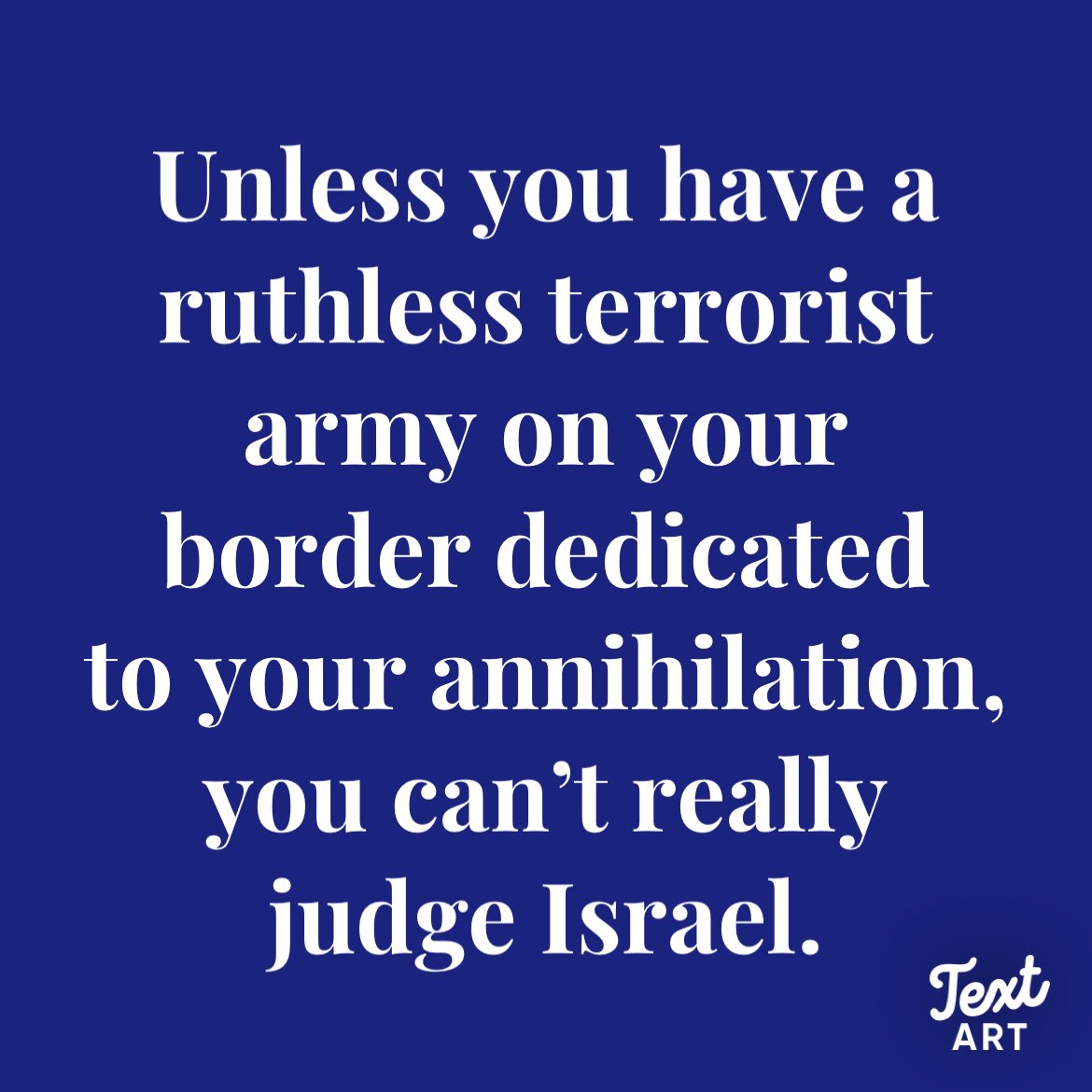 Don’t judge Israel until you’ve lived under the same threats and attacks.