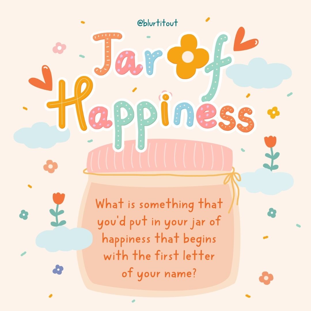 ✨ What delightful item would you place in your happiness jar? To add some enjoyment, select a word that starts with the initial letter of your name. 💙 Let's assemble a container brimming with positive energy and inspiring phrases! Kindly share your word, and together, let's cu