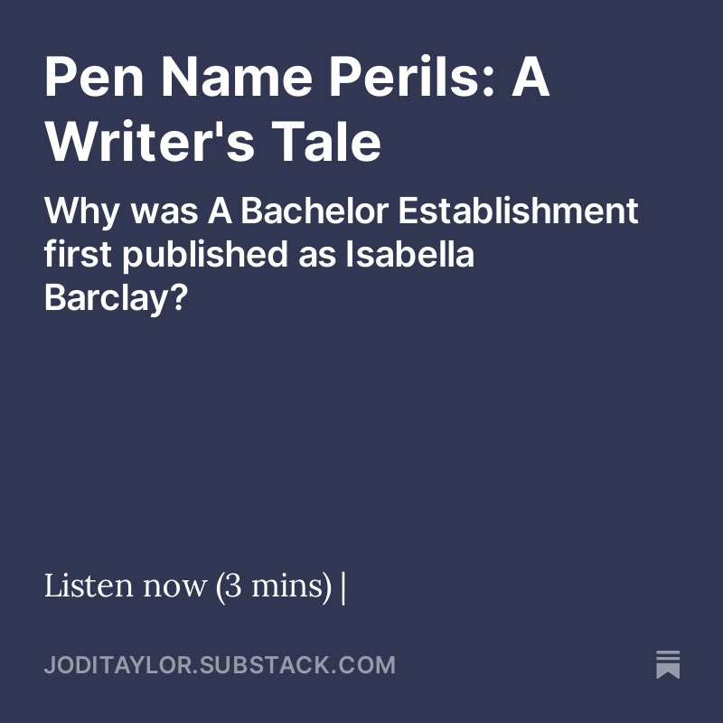 New podcast - Why was A Bachelor Establishment first published under the name of Isabella Barclay? joditaylor.substack.com/p/pen-name-per…