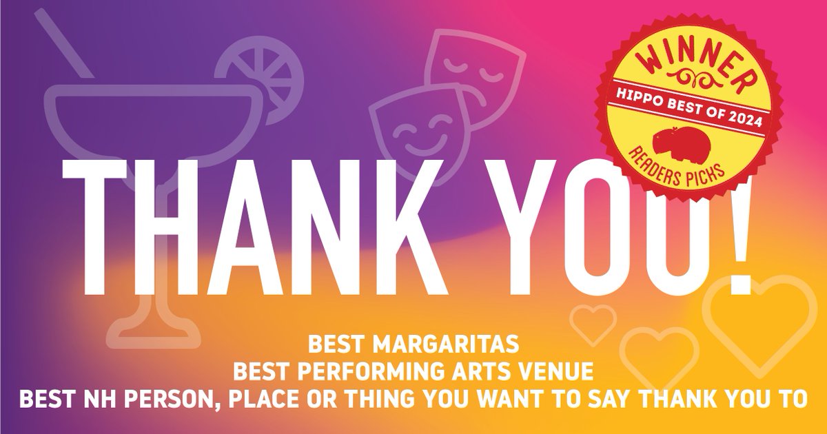It's impossible to completely express our gratitude...but THANK YOU for naming us 'Best of the Best' Live Music Venue, 'Best of the Best' Spot for Group Outings, Best Margaritas, Best Performing Arts Venue, and Best NH Person, Place or Thing You Want to Say Thank You To!