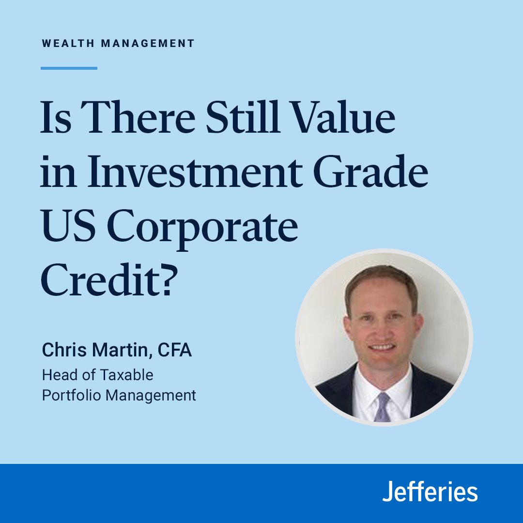 'Caution is appropriate when considering Investment Grade US Corporate securities, but careful evaluation can lead to favorable risk-adjusted returns,” says Chris Martin, Head of Taxable Portfolio Management for Jefferies Wealth Management. Learn more here ow.ly/YPu050R2Nyn