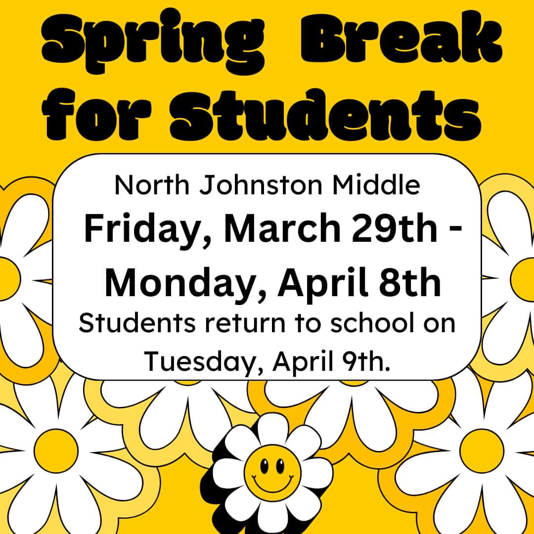 SPRING BREAK HAS ARRIVED! We hope all of our students, staff, &amp; families have a wonderful and safe break!

<a href="/NJMiddleJaguars/">North Johnston Middle</a> students return to school on Tuesday, April 9th. 

#NoJoFamily #JaguarStrong