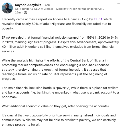 The main financial inclusion battle is “poverty”, While there is a place for wallets and bank accounts (i.e. banking the unbanked), what use is a bank account to a poor man?