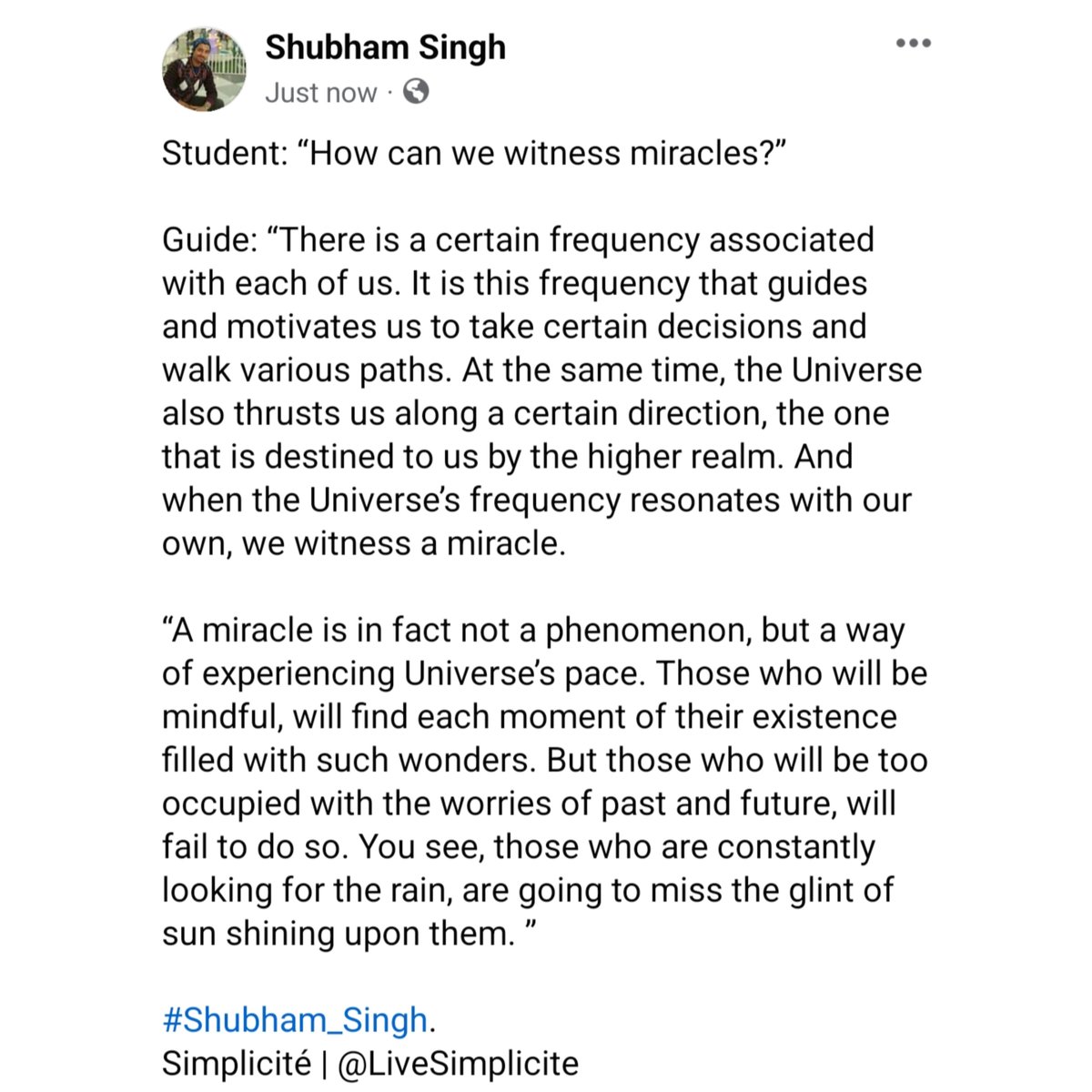 LiveSimplicite's tweet photo. How can we witness miracles?
Answered by #Shubham_Singh.

#miracles #hope #philosophy #sunshine #mindfulness #universe #conspires https://t.co/niwNgJD0fN