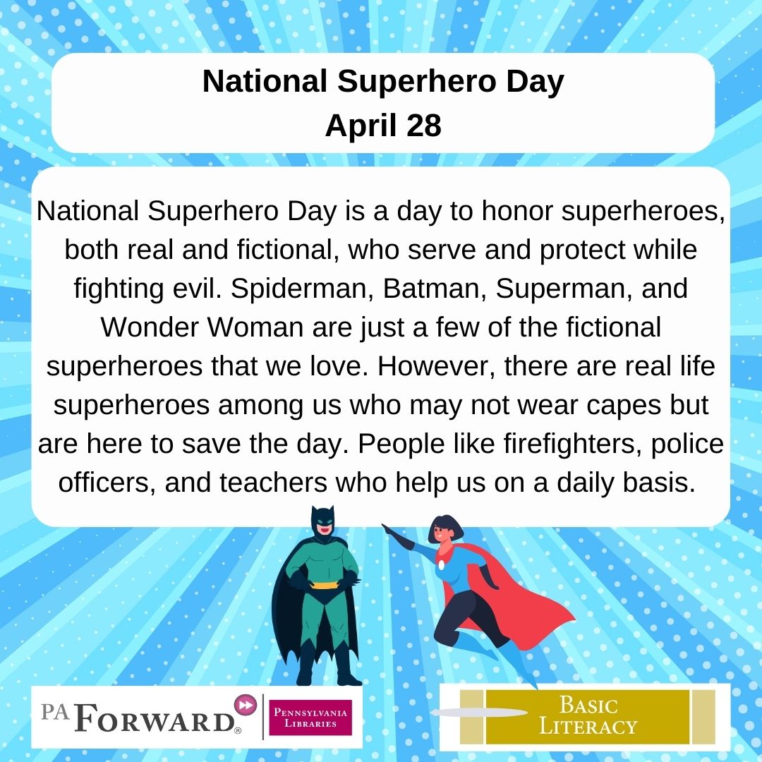 National Superhero Day is a day to honor superheroes, both real and fictional, who serve and protect while fighting evil. Stop by the library and check out our display of superhero books. Then, tell a real life superhero how thankful you are for them! #PAForward #BasicLiteracy