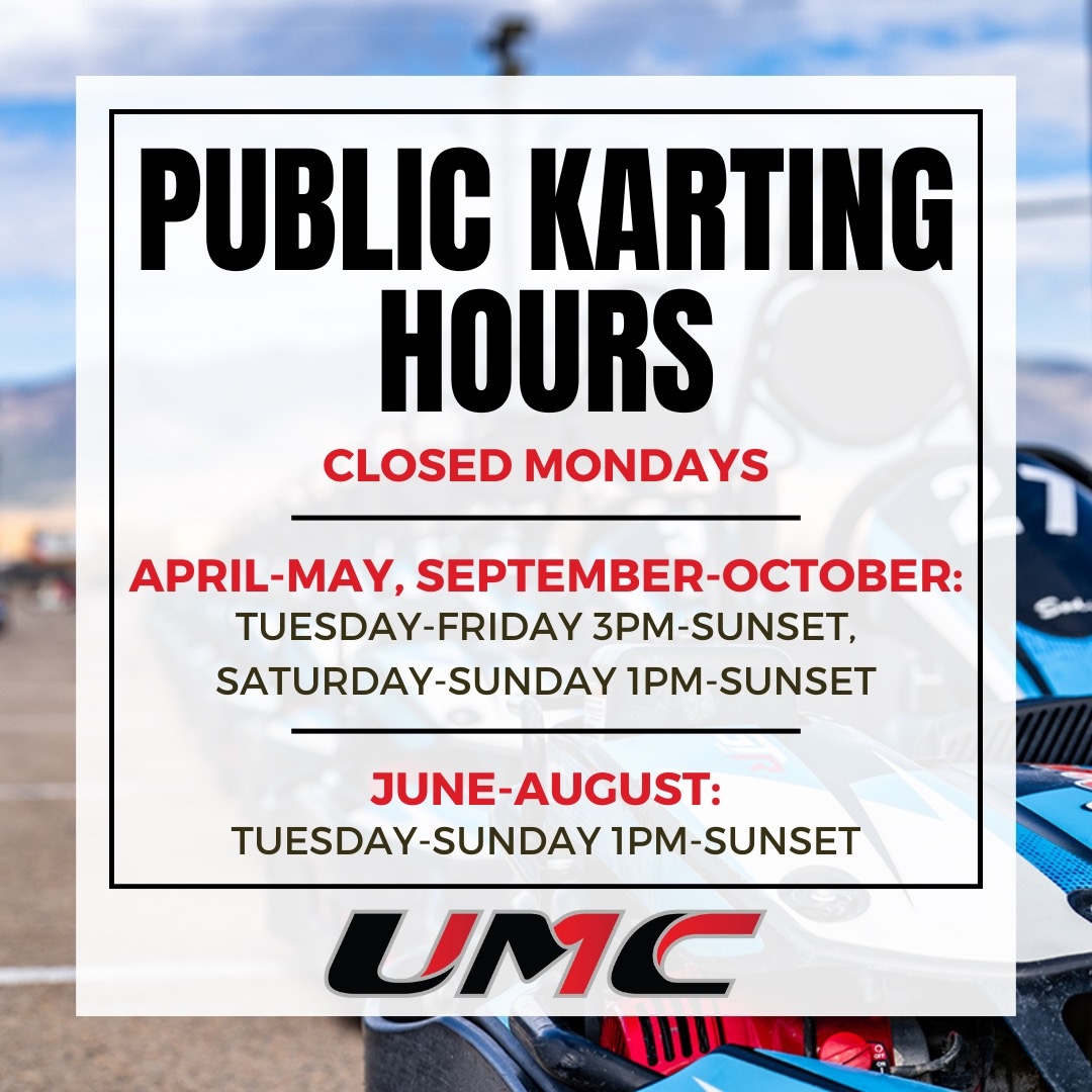 The Public Karting season OPENS on Tuesday! Be sure to note our Public Karting hours for April and May as they will be Tuesday through Friday from 3pm until Sunset while Saturday and Sunday will be 1pm until Sunset. Stay tuned to the UMC website and social media pages for ch...