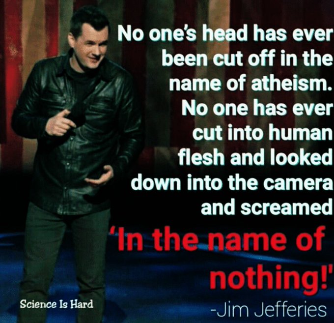 - No one's ever been killed or even hurt in the name of atheism. #SaturdaySanity -