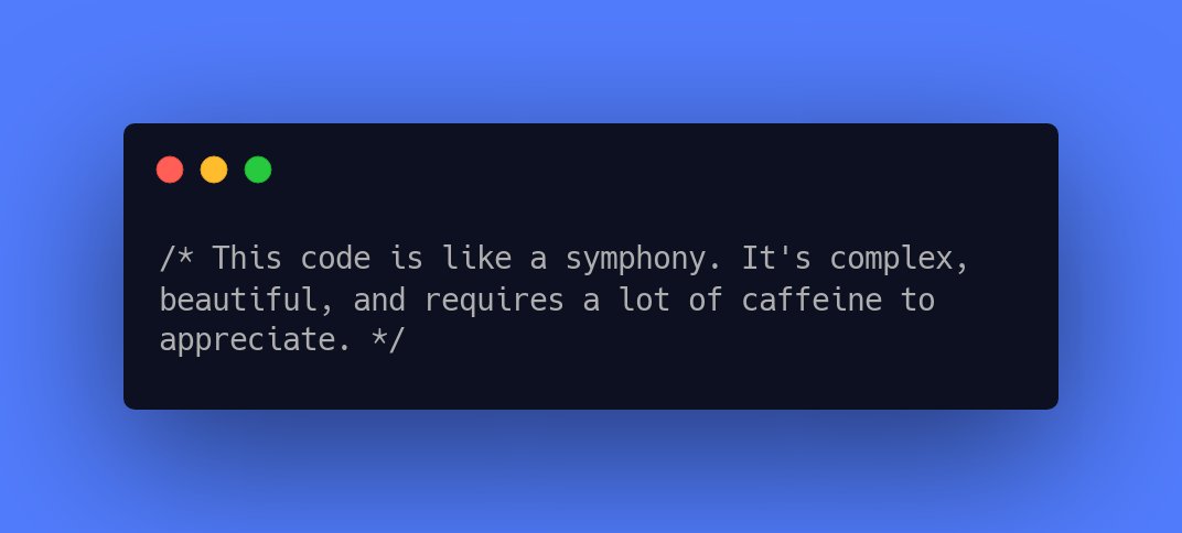 CodeLaughs's tweet image. /* This code is like a symphony. It's complex, beautiful, and requires a lot of caffeine to appreciate. */ #NerdJokes #programmingfunnies