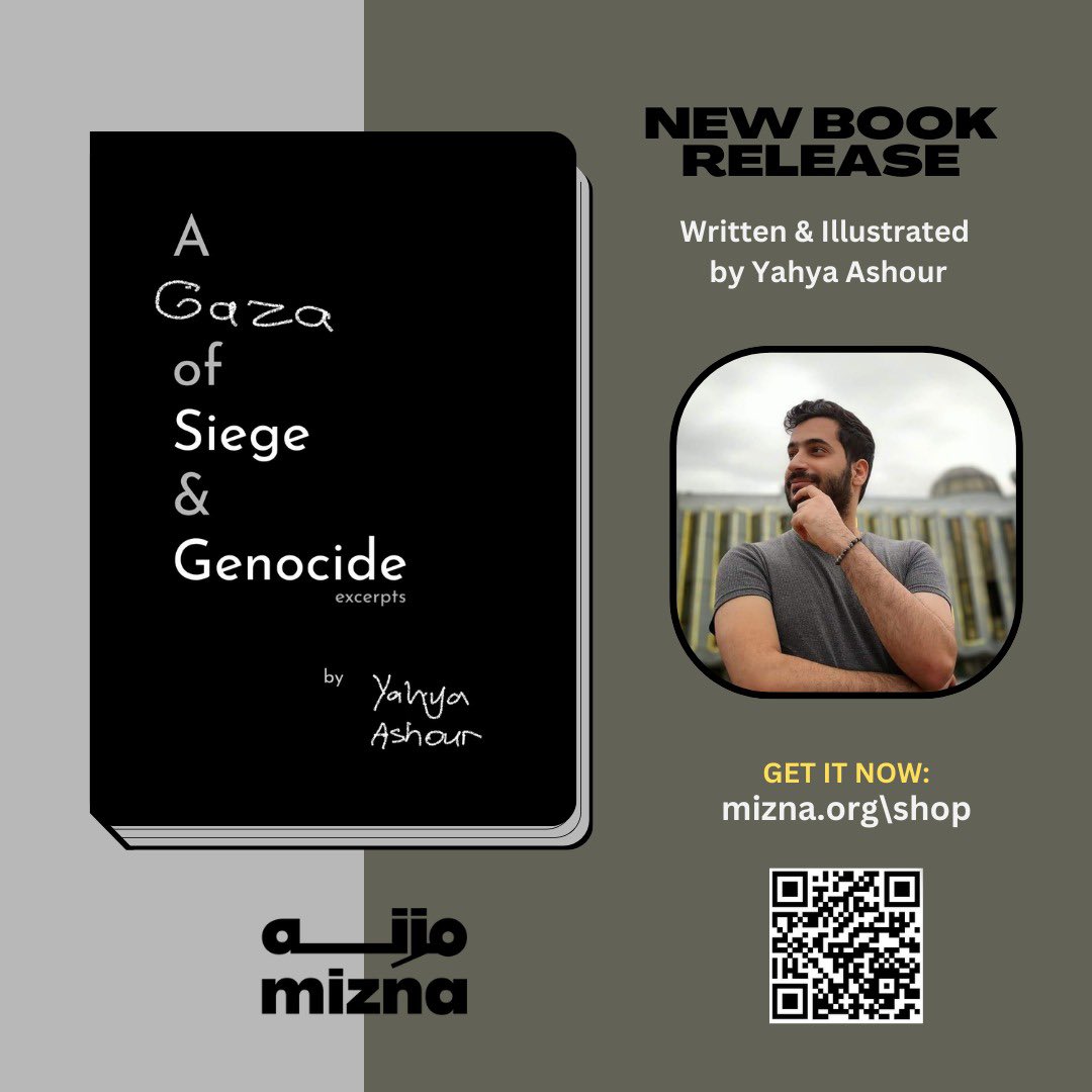 A New Book Release
by Gazan Poet Yahya Ashour
Published by @mizna_arabart 
***
 
All proceeds will go towards helping my family escape the geno.cide in Ga.zaa. 

Link for buying the book:
mizna.org/product/a-gaza…

Stay in touch with me:
sites.google.com/view/yahyaasho…