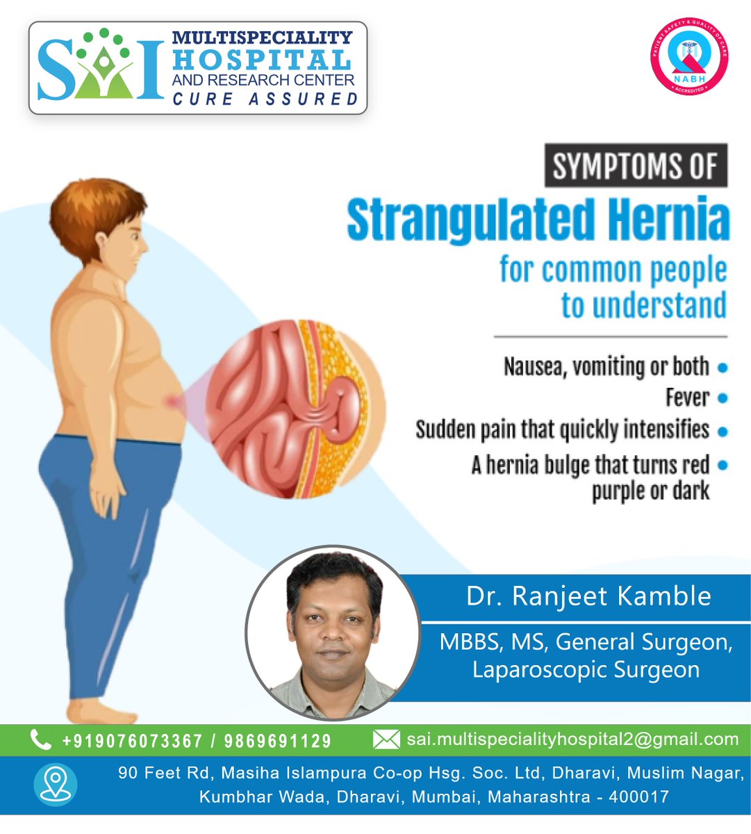 Sai Multispeciality Hospital ResearchCentre
SYMPTOMS OF
Strangulated Hernia for common people to understand

Dr. Ranjeet Kamble
MBBS, MS, General Surgeon, Laparoscopic Surgeon
Book Appointment Now: +919076073367 / 9869691129