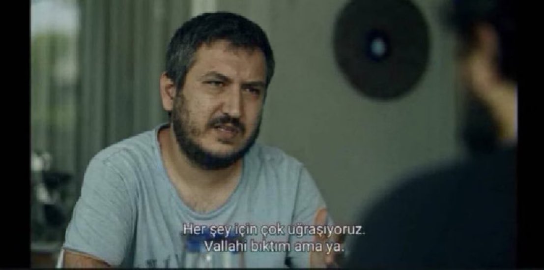'Her şey için çok uğraşıyoruz. Vallahi bıktım ama ya.'' 

(GİBİ)
