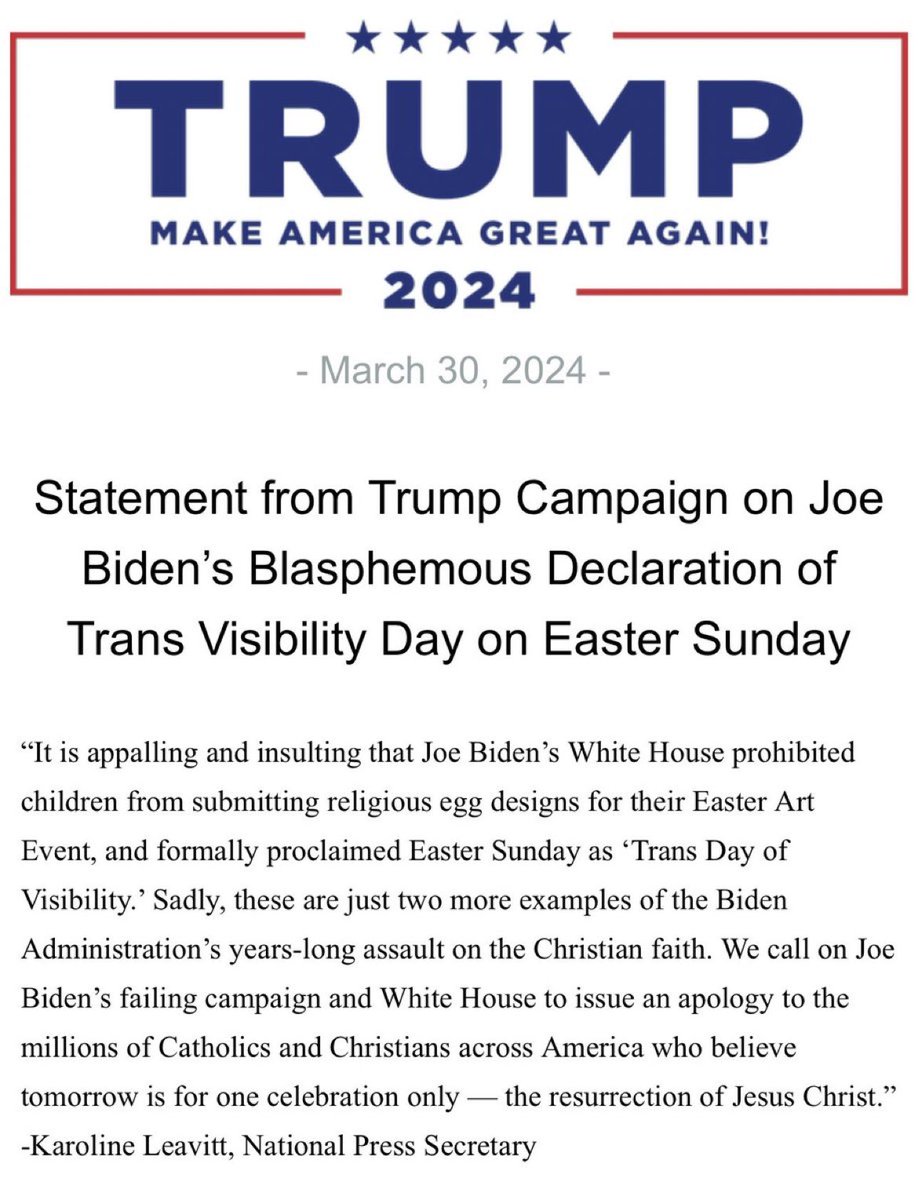 JUST IN: President Trump and his campaign are calling on Joe Biden to apologize to the millions of Christians and Catholics who are celebrating Easter tomorrow after Biden decided to declare Easter “Trans Visibility Day” in an official White House statement. Joe Biden hates You.