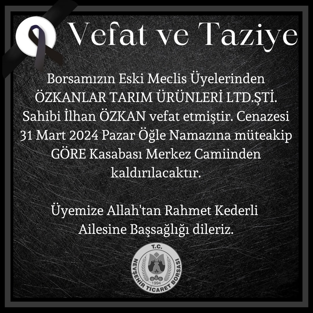 Borsamızın Eski Meclis Üyelerinden ÖZKANLAR TARIM ÜRÜNLERİ LTD.ŞTİ. Sahibi İlhan ÖZKAN vefat etmiştir. Cenazesi 31 Mart 2024 Pazar Öğle Namazına müteakip GÖRE Kasabası Merkez Camiinden kaldırılacaktır. Üyemize Allah'tan Rahmet Kederli Ailesine Başsağlığı dileriz. #NevşehirTB