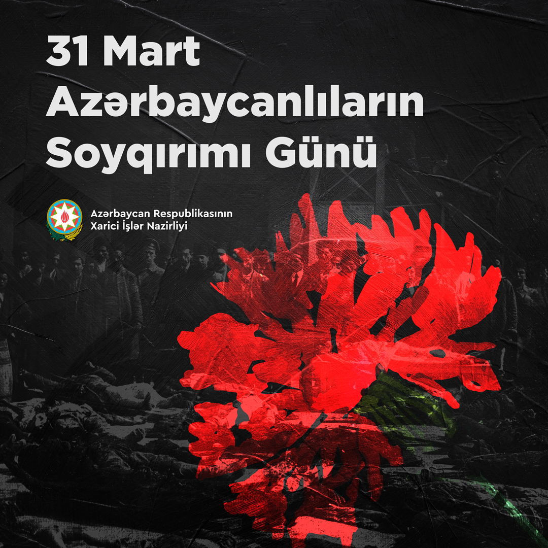 On 31 March - Day of Genocide of Azerbaijanis, we commemorate with deepest respect &amp; sorrow the memories of victims of massacres committed by #Armenia|ns against #Azerbaijan|is based on ethnic hatred &amp; intolerance.

The genocide repeatedly committed against the Azerbaijani people