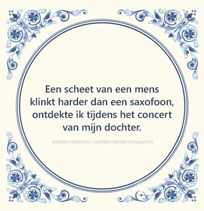 dbrplaatjes's tweet photo. Vind hier onze andere plaatjes!  -->  https://t.co/dEd1f5L4Tl

#spreuk #quote #meme #humor #grappig #leuk #tegelspreuk #mens #scheet #saxofoon #concert #school #dochter #ouders #vader #moeder #papa #mama #opvoeden #opvoeding #kind #kinderen https://t.co/qbQJ8q2mXF
