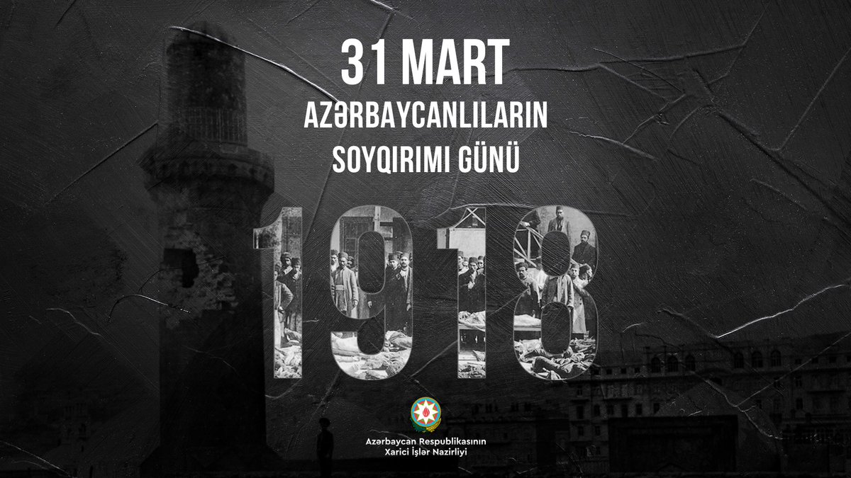 106 years ago, in March-April 1918, Dashnak-Bolshevik armed groups carried out brutal massacres against tens of thousands of Azerbaijanis. On 31 March - Day of Genocide of Azerbaijanis, we commemorate with deep grief the memory of innocent Azerbaijanis brutally massacred.