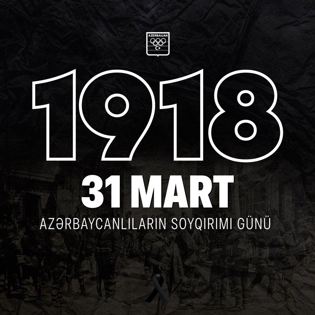 31 mart - Azərbaycanlıların Soyqırımı günüdür. Soyqırım qurbanlarının xatirəsini dərin ehtiram hissi ilə yad edirik. #31mart1918 #teamaze #olympicfamily