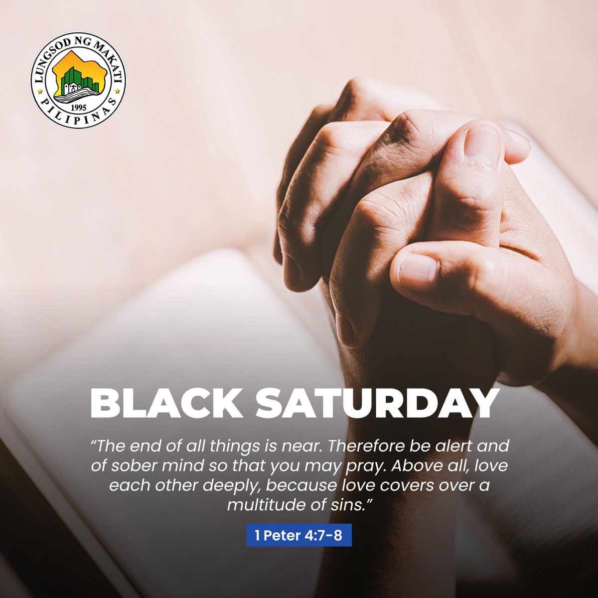 The end of all things is near. Therefore be alert and of sober mind so that you may pray. Above all, love each other deeply, because love covers over a multitude of sins. - 1 Peter 4:7-8

Let us all reflect on our actions this Black Saturday. Have a blessed day, #ProudMakatizens.