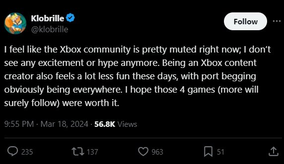 He's spot on. Recently I've been seeing relentless port begging from the Xbox side with FF16 and FF7 Rebirth like I've never seen before. There's also the 100k petition for Helldivers on Xbox. Looks like they are real unhappy with what MS is providing rn lol