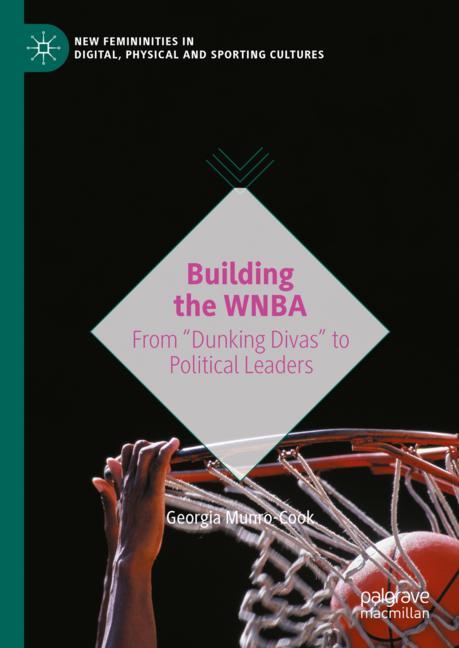 #JustPublished in our 'New Feminities' series (shorturl.at/wyCJS): @Gmunrocook applies feminist new materialist paradigms to explore the roles of #gender, #race and #sexuality in the @WNBA in her book 'Building the WNBA'. Visit shorturl.at/vxKLN