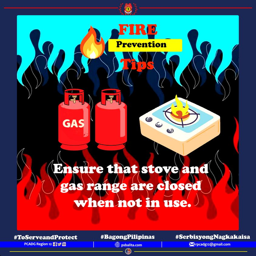 Fire Prevention Tips
*Ensure that stove and
gas range are closed
when not in use.'
#PCADGRegion12
#BagongPilipinas
#servicewithheart
#ToServeandProtect
#PulisSerbisBalita
#SerbisyongNagkakaisa