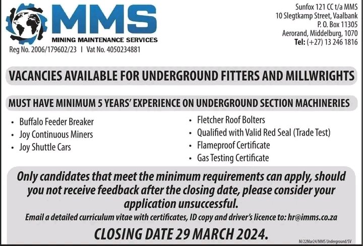 MMS - Mining Maintenance Services 
Vacancies available for underground fitters and millwrights
More info on advert.
Email a detailed CV with certificates, ID copy and driver’s licence to hr@imms.co.za
Closing date: 29 March 2024.