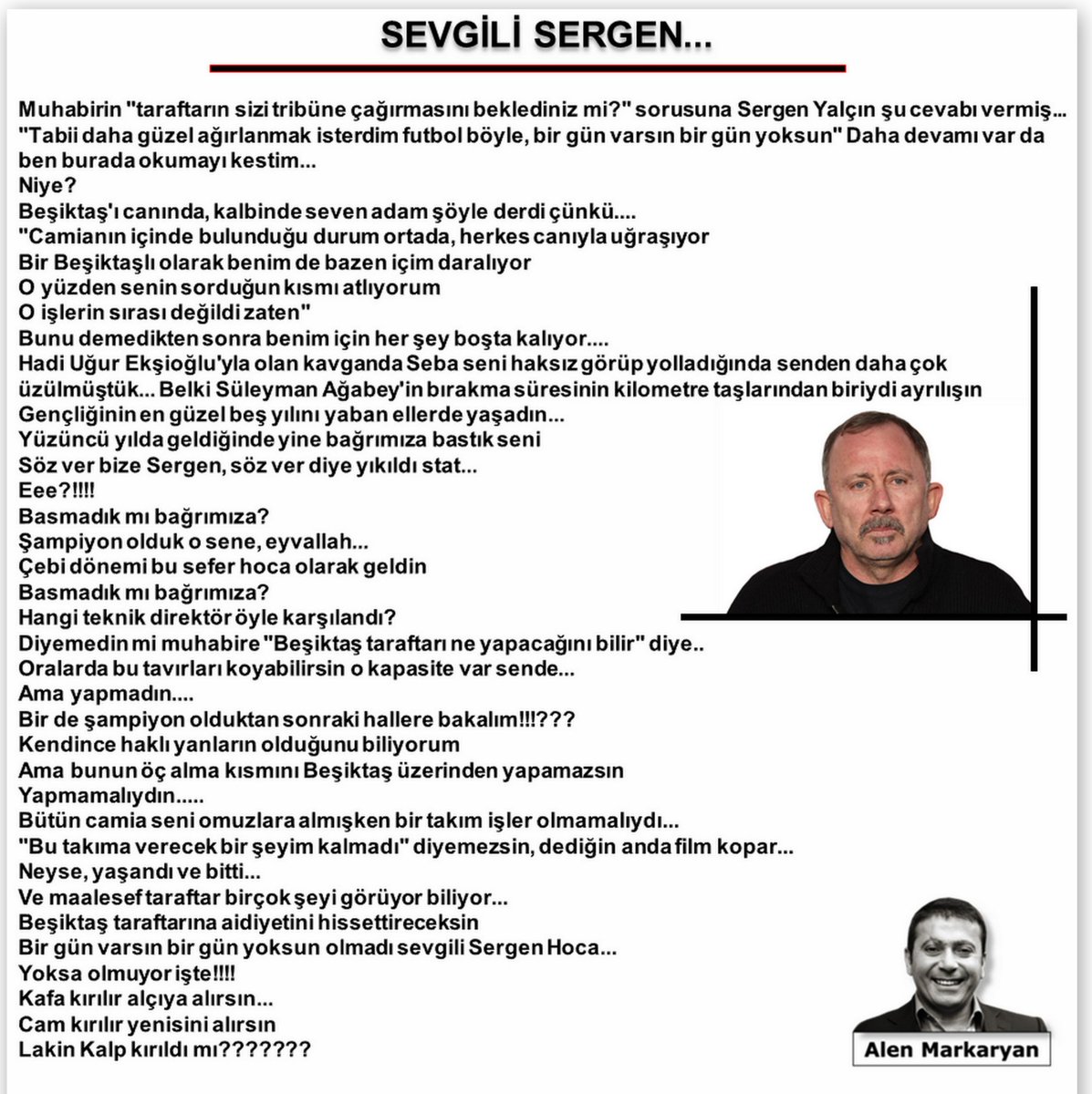 AlenMarkaryan's tweet photo. SEVGİLİ SERGEN...

Beşiktaş taraftarına aidiyetini hissettireceksin! 
Bir gün varsın bir gün yoksun olmadı sevgili Sergen Hoca... 
Yoksa olmuyor işte!!!! 
Kafa kırılır alçıya alırsın... 
Cam kırılır yenisini alırsın 
Lakin Kalp kırıldı mı??????? https://t.co/A0rabOuvZw
