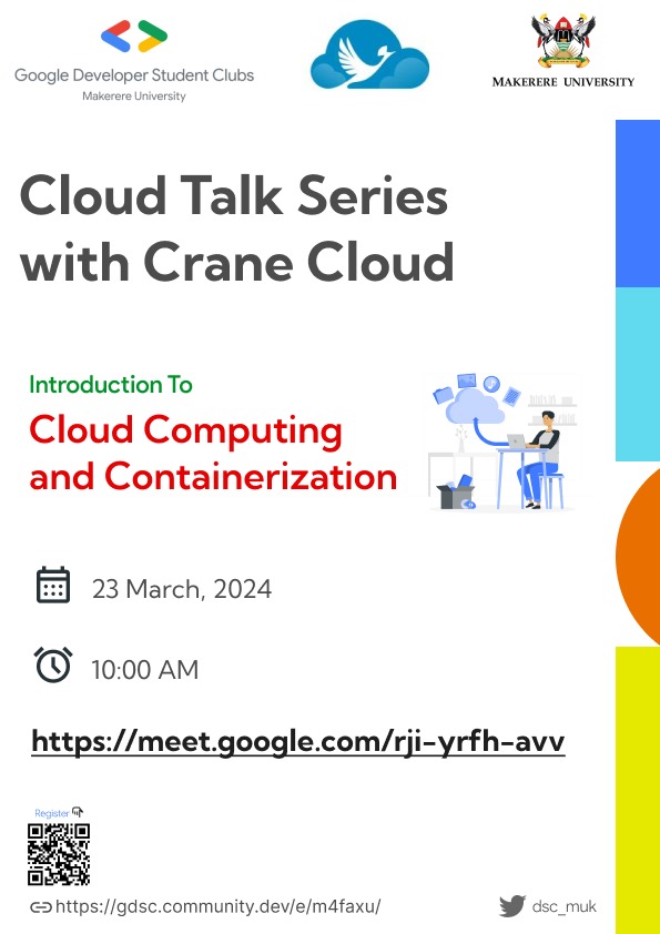 Excited to announce the 1st #CloudTalkSeries with the Google Developer Student Club @dsc_muk at @Makerere. Join us this Saturday, March 23rd at 10:00 AM for an online session on CloudComputing, Containerization, and Docker. Register to confirm slot: gdsc.community.dev/e/m4faxu/