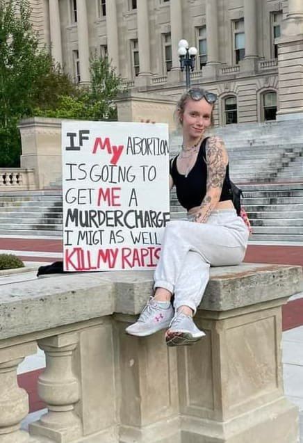 'If my abortion is going to get me a murder charge I might as well kill my rapist' How about that?? 🙄 You can even use the same excuse ; he was asking for it. What's he gonna to do, say no?? 😊