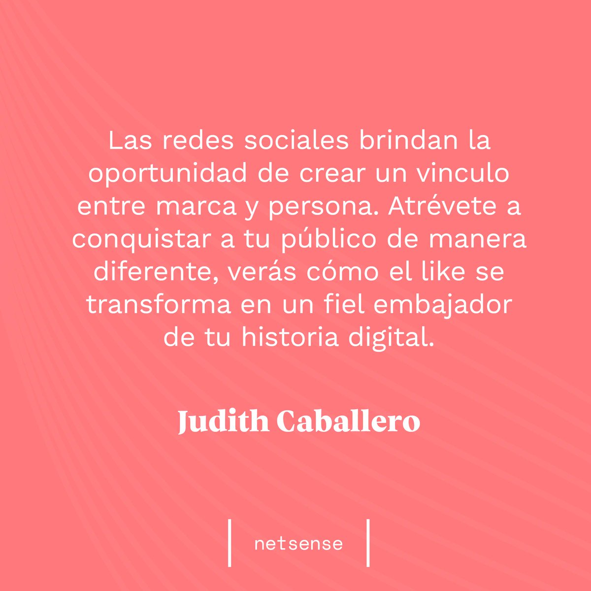"Las redes sociales, brindan la oportunidad de crear un vínculo entre marca y persona. Como marca, atrévete a conquistar a tu público de manera diferente, verás cómo el like se transforma en un fiel embajador de tu historia digital."

Judith Caballero, Account Executive.