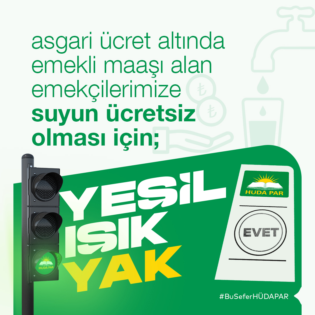 Asgari ücret altında emekli maaşı alan emekçilerimize suyun ücretsiz olması için; #Yeşilışıkyak

✅HÜDA PAR