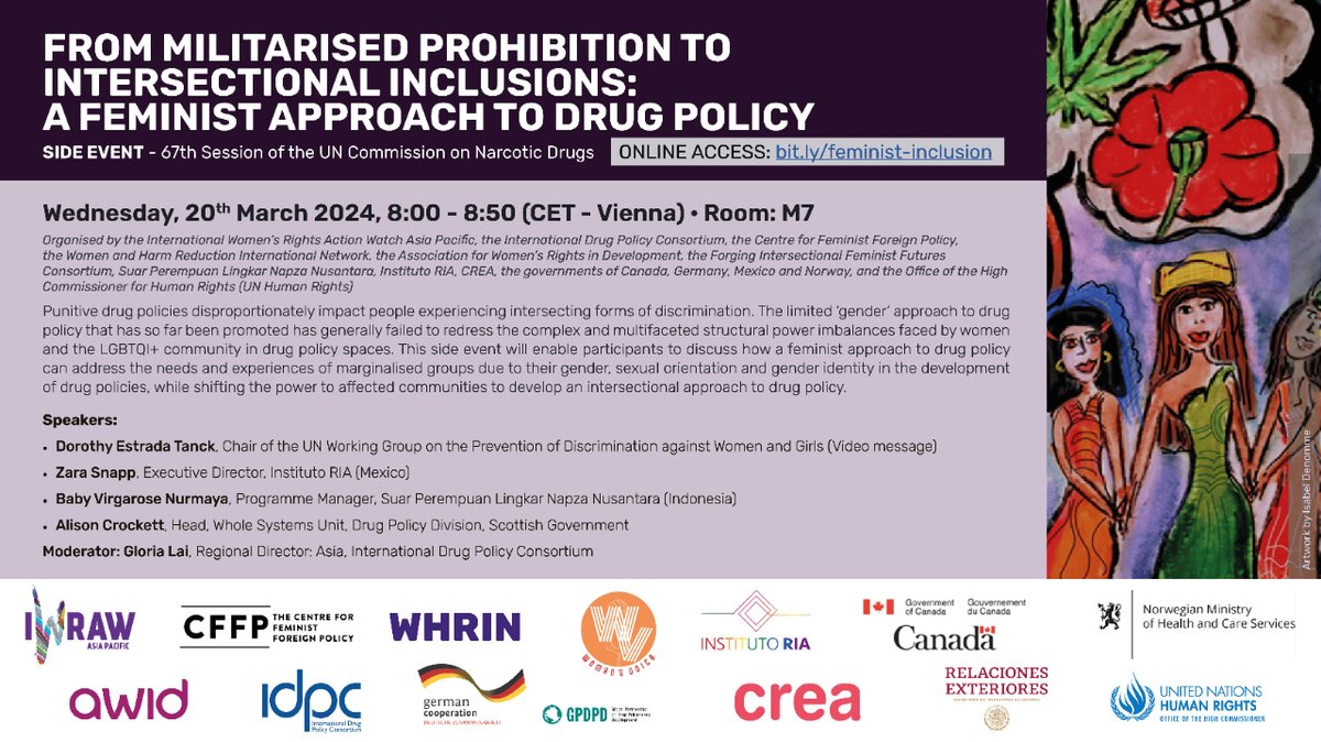 FROM MILITARISED PROHIBITION TO INTERSECTIONAL INCLUSIONS: A FEMINIST APPROACH TO DRUG POLICY 📆 SIDE EVENT - 67th Session of the UN Commission on Narcotic Drugs Artwork by Isabel Denomme Link to the hybrid event: i.mtr.cool/qabaatrkqx
