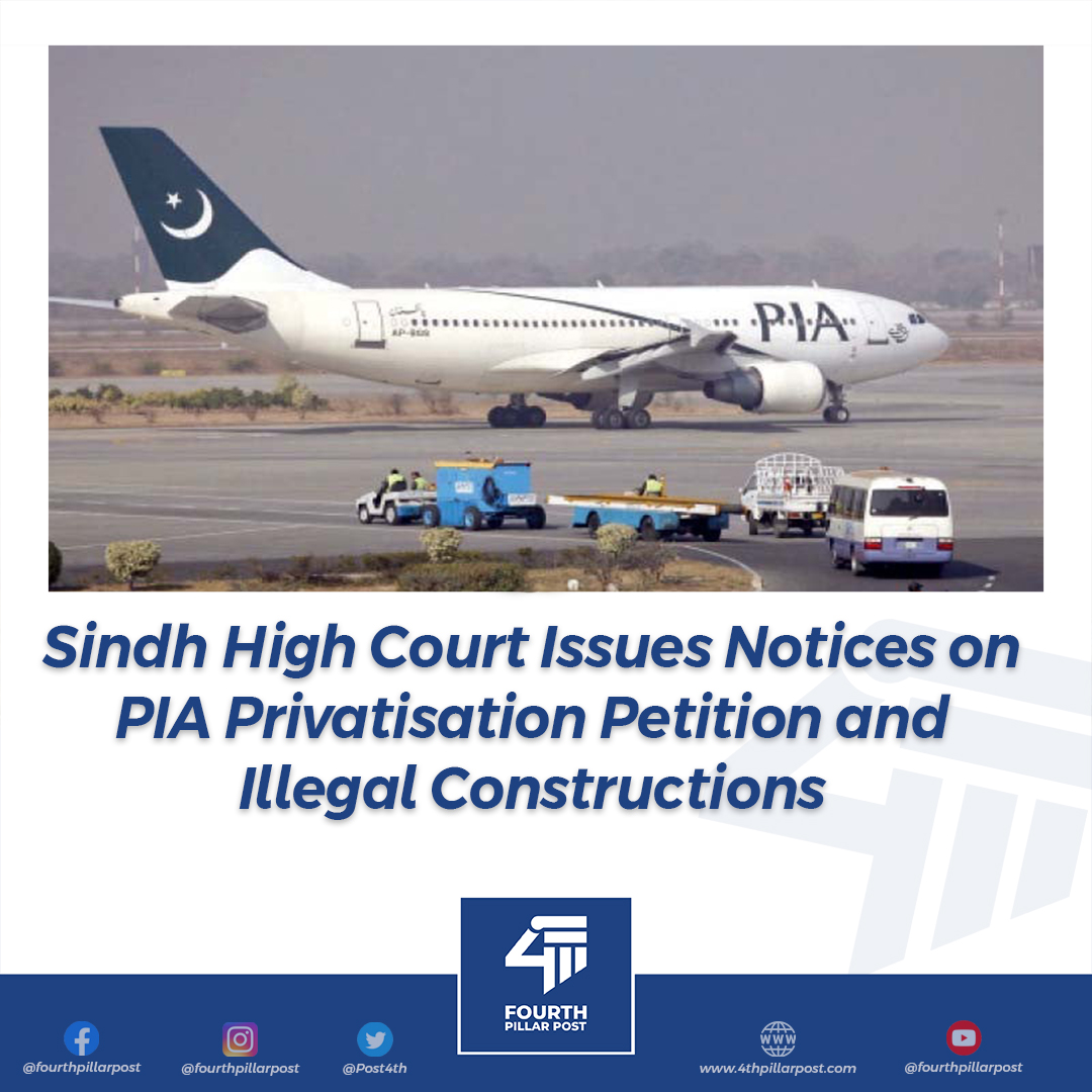 Sindh High Court takes action on multiple fronts, issuing notices on the PIA privatisation petition and ordering an implementation report on illegal constructions in Scheme 33. #SindhHighCourt #PIA #IllegalConstructions
Read more: 4thpillarpost.com
