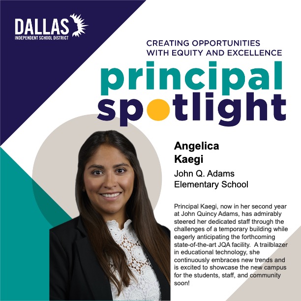 Principal Kaegi is another Dallas ISD principal who is a Dallas ISD graduate as well!