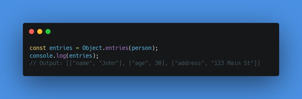Object.entries():
Returns an array of a given object’s own enumerable string-keyed property [key, value] pairs.
#javascript