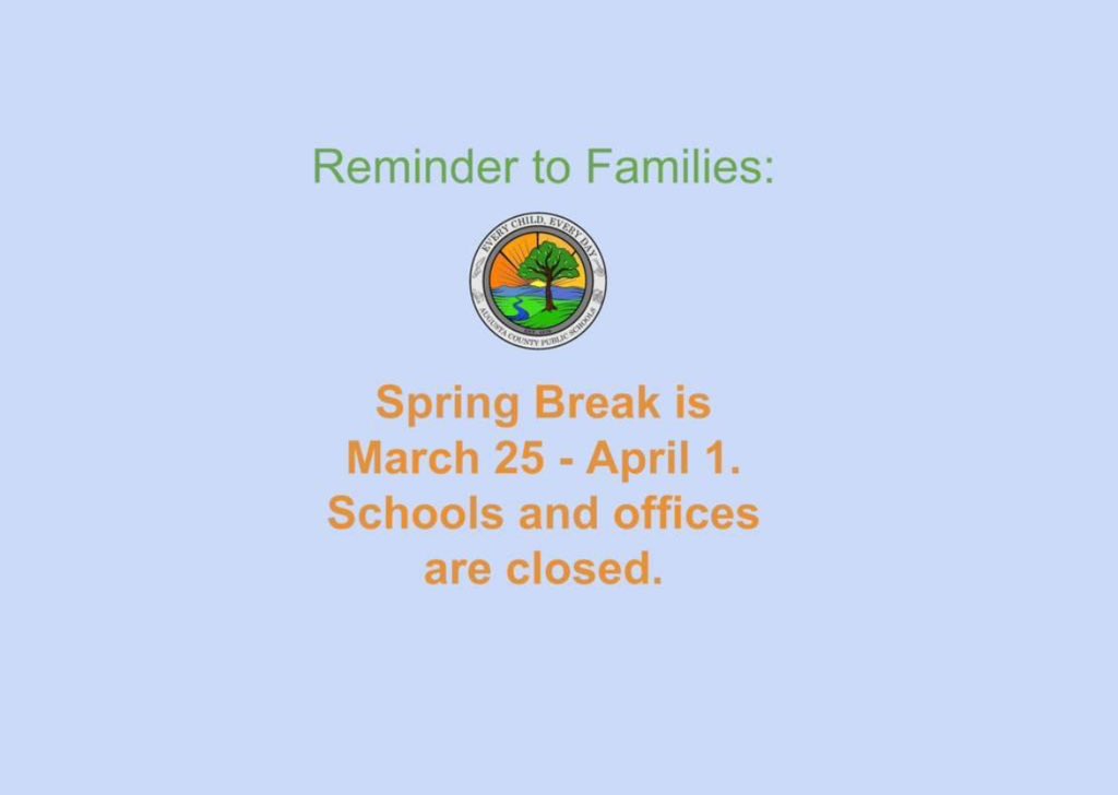 Reminder to Families: Spring Break is March 25 - April 1. Schools and offices are closed.