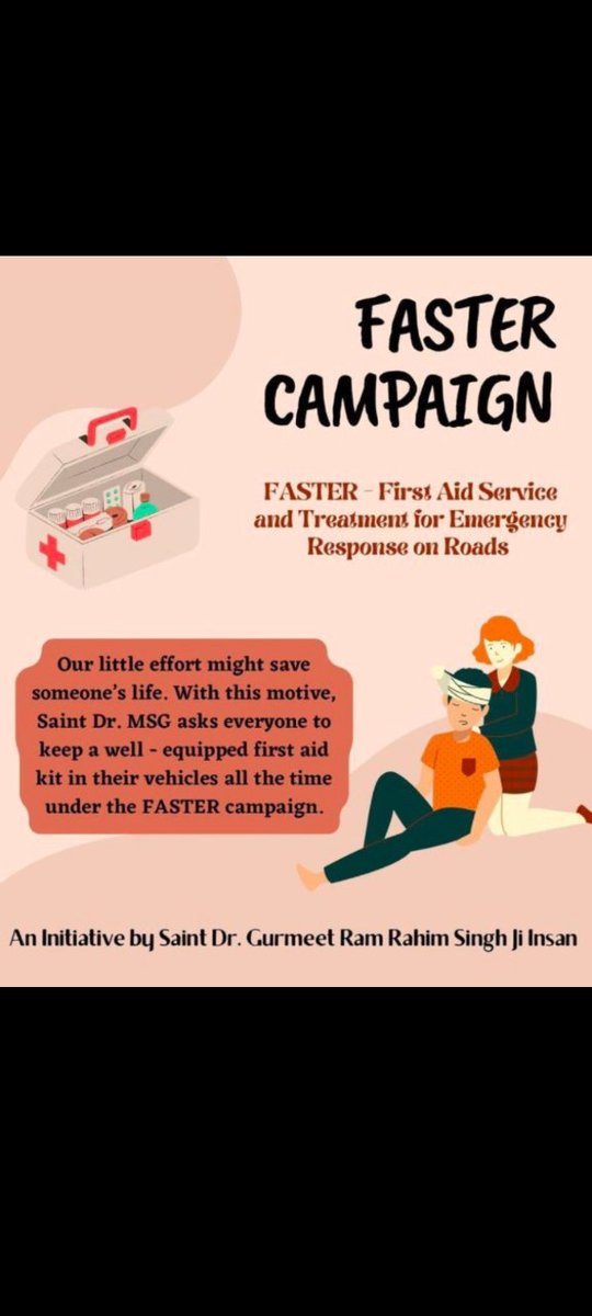 SaintDrGurmeetRamRahimJiInsan has started the #FasterCampaign under which lakhs of followers of DeraSachaSauda are saving the lives of lakhs of people by using the first aid kits at their disposal.#FirstToAid
 #SaveLivesWithFirstAid 
#SaveLivesWithFASTER 
#SaintDrMSG 
#FASTER