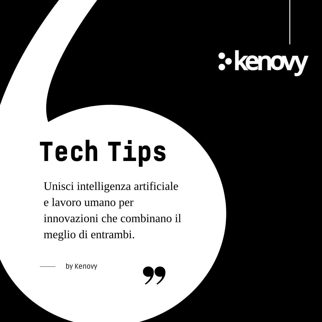 🚀 Tech Tips by #Kenovy 🔸Unisci intelligenza artificiale e lavoro umano per innovazioni che combinano il meglio di entrambi.🔹 👉 kenovy.com #techtips #digitaltransformation