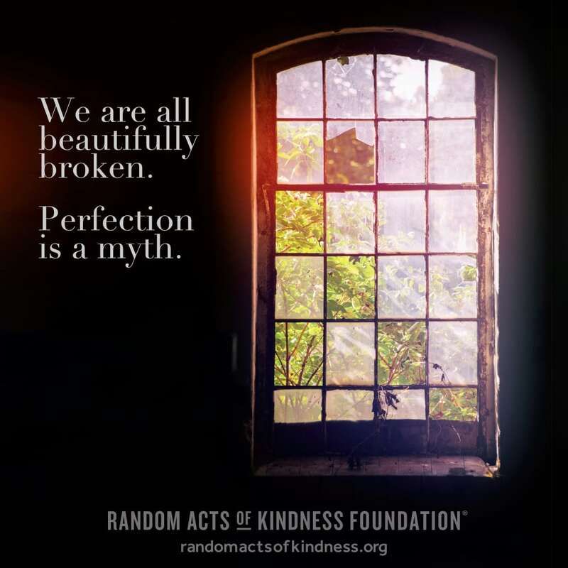 We are all beautifully broken. Perfection is a myth. -Brooke 
#DailyDoseOfKindness