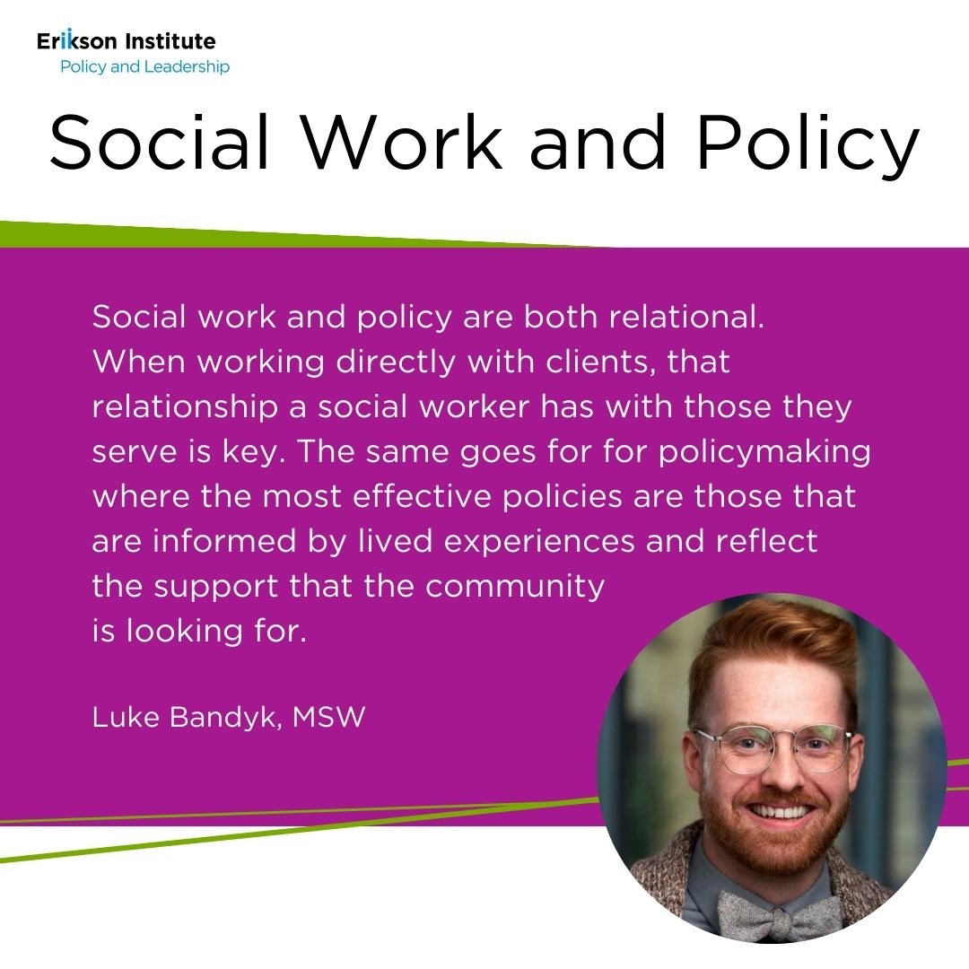 Today is National Social Worker Day! Social work and policy go hand in hand. Hear from some of the social workers on our team about how our work in policy connects to social work. #SocialWork #Policy #EriksonPolicy #EriksonInstitute #HumanizingPolicy