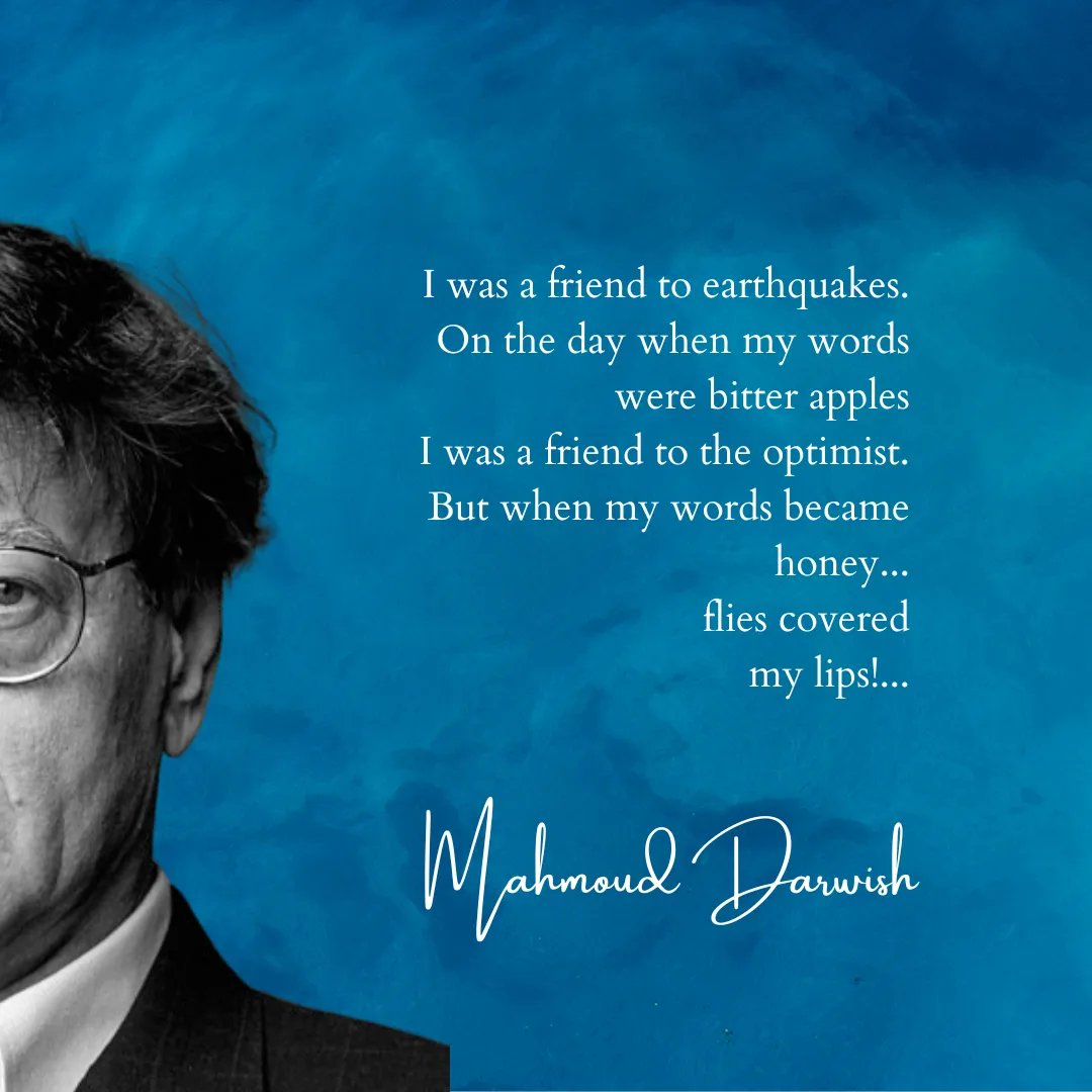 'On the day when my words were a rebellion I was a friend to earthquakes. On the day when my words were bitter apples I was a friend to the optimist...' - Mahmoud Darwish #TuesdayPoetry